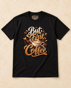 Shirt-only But First Coffee T-shirt in Black