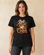 Model standing But First Coffee T-shirt in Black