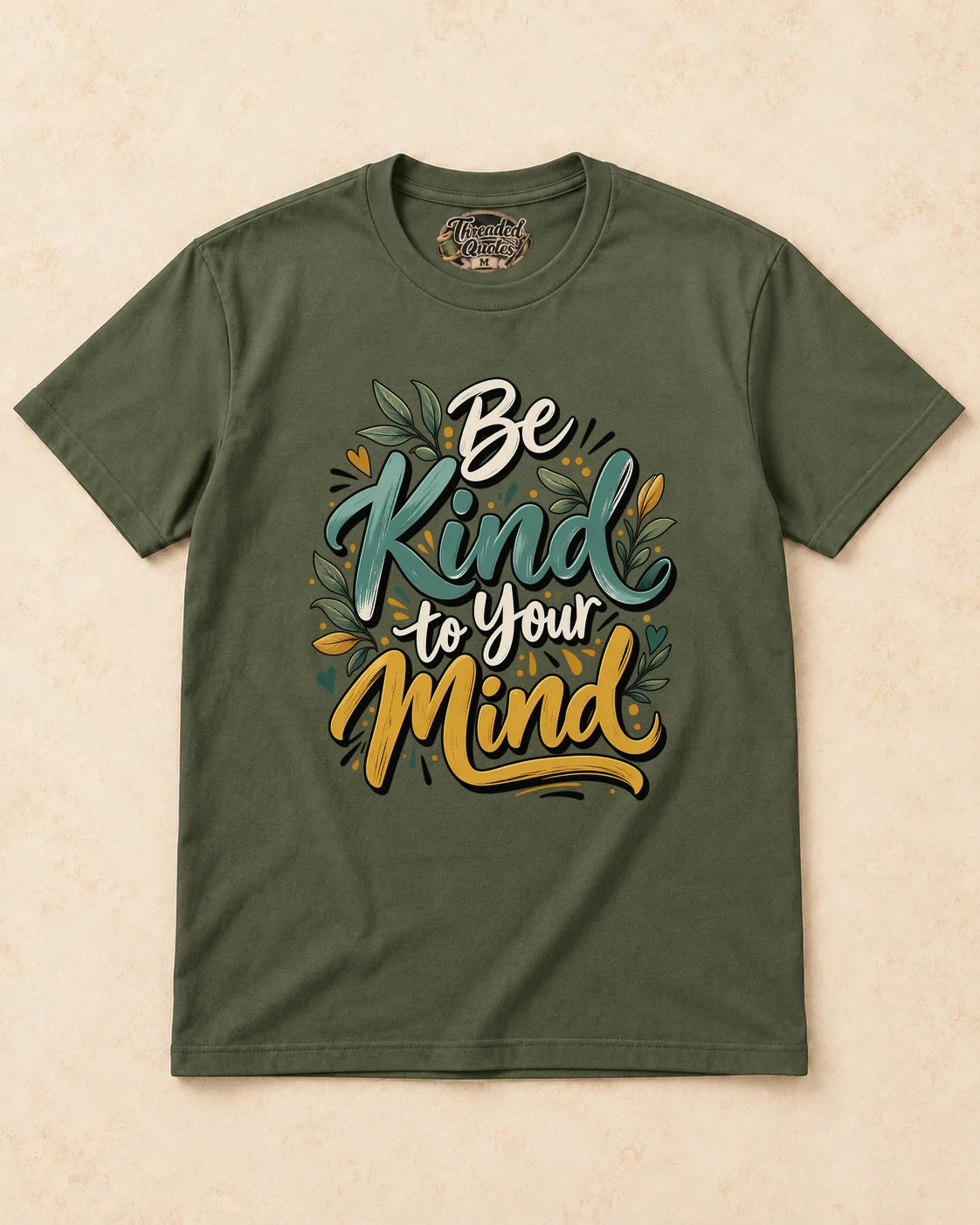 Shirt-only Be Kind To Your Mind T-shirt in Military Green