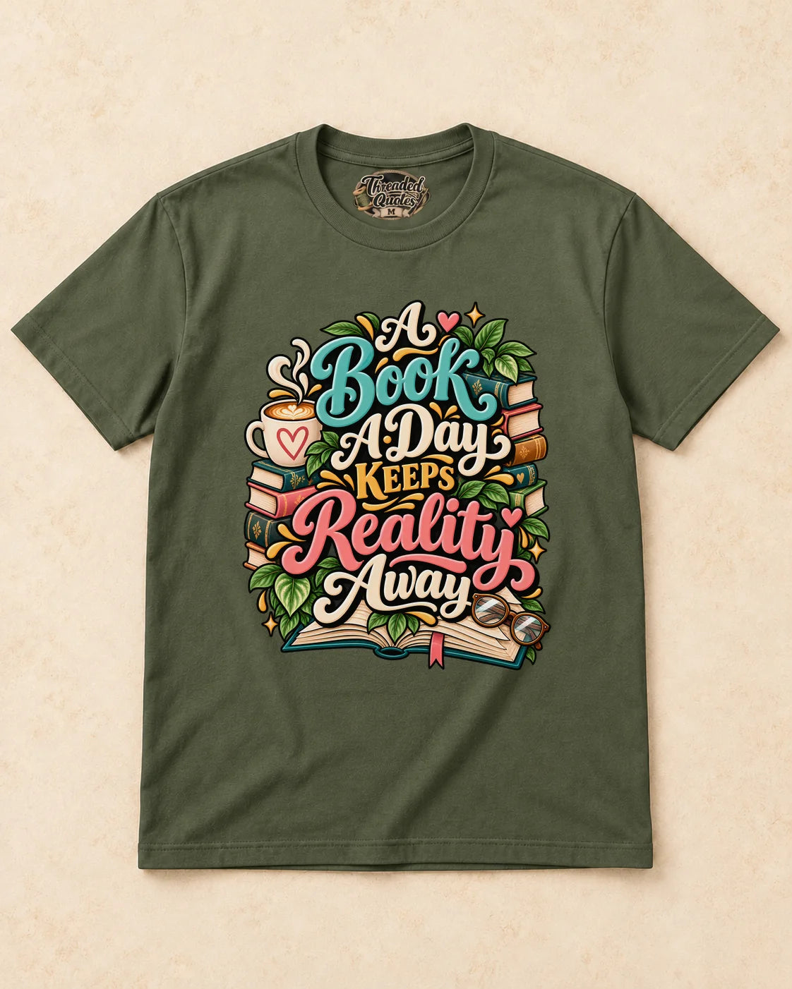 Shirt-only A Book A Day Keeps Reality Away T-shirt in Military Green