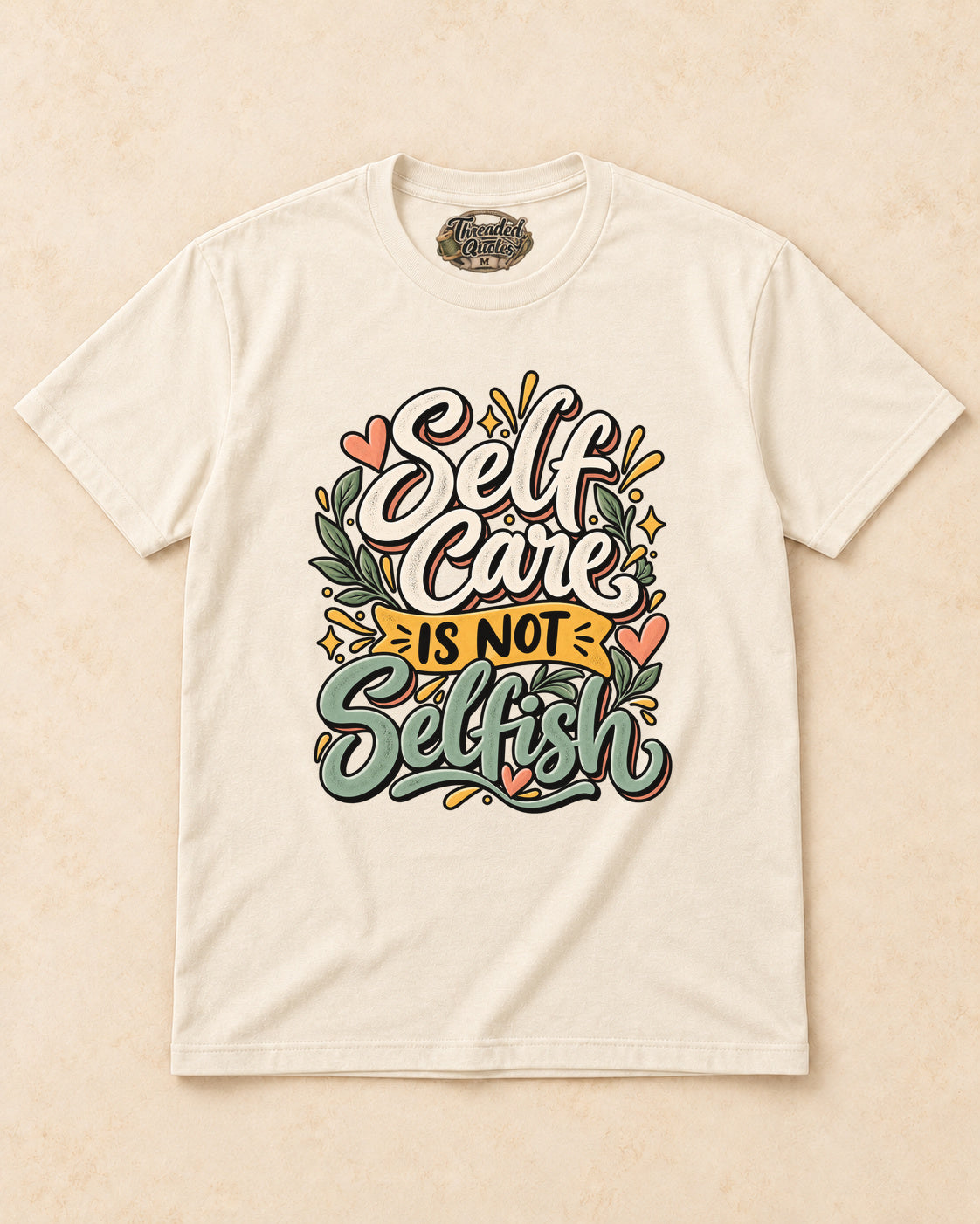 Shirt-only self care is not selfish T-shirt in Natural