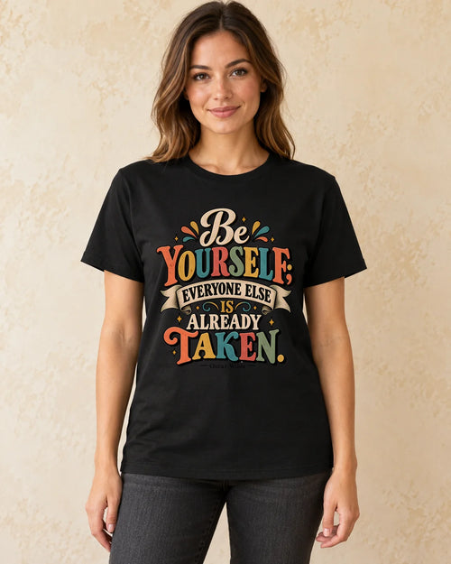 Model standing Be Yourself Everyone Else Is Already Taken T-shirt in Black