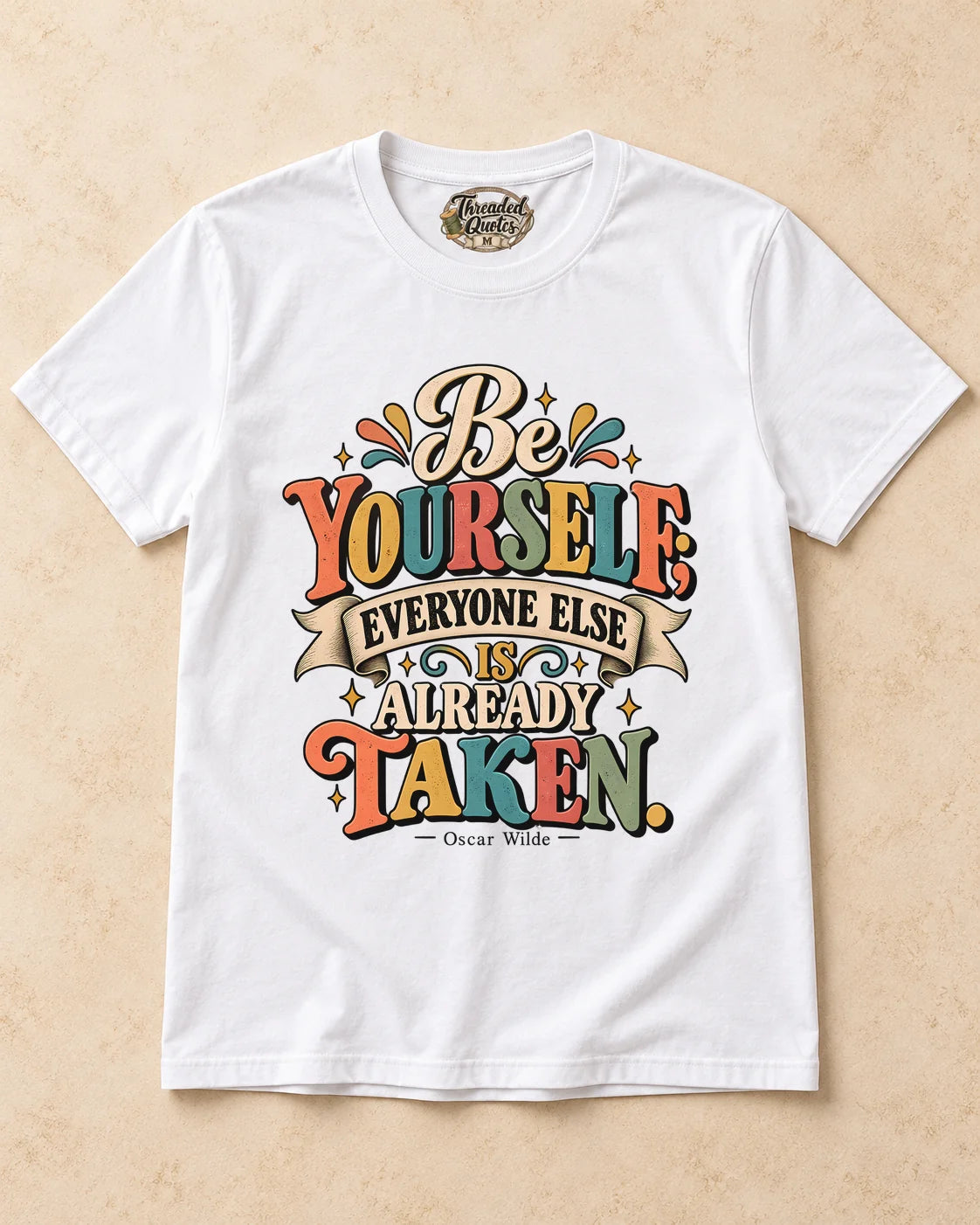 Shirt-only Be Yourself Everyone Else Is Already Taken T-shirt in White