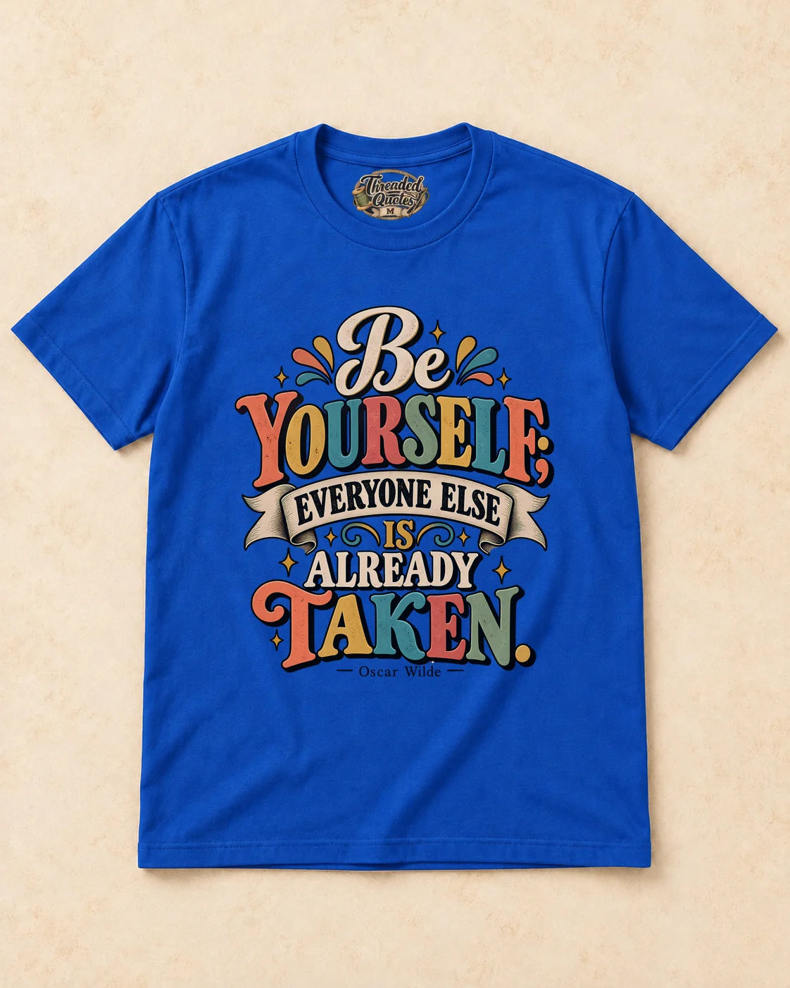 Shirt-only Be Yourself Everyone Else Is Already Taken T-shirt in Royal Blue