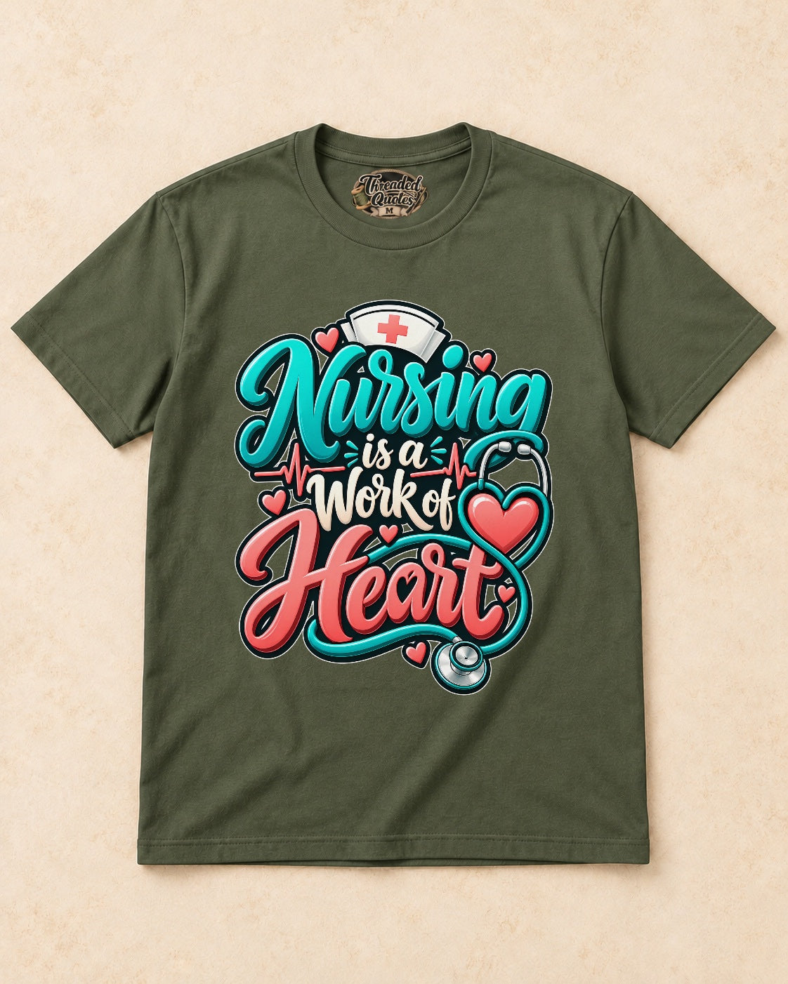 Shirt-only Nursing Is A Work Of Heart T-shirt in Military Green