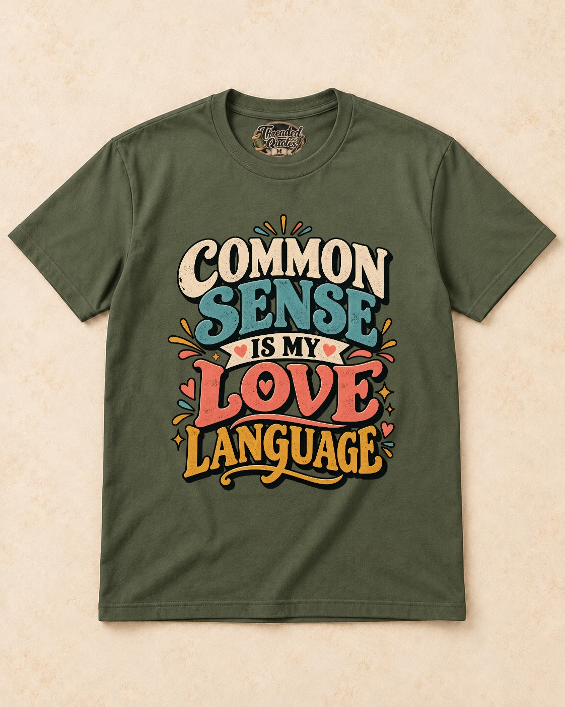 Shirt-only Common Sense Is My Love Language T-shirt in Military Green