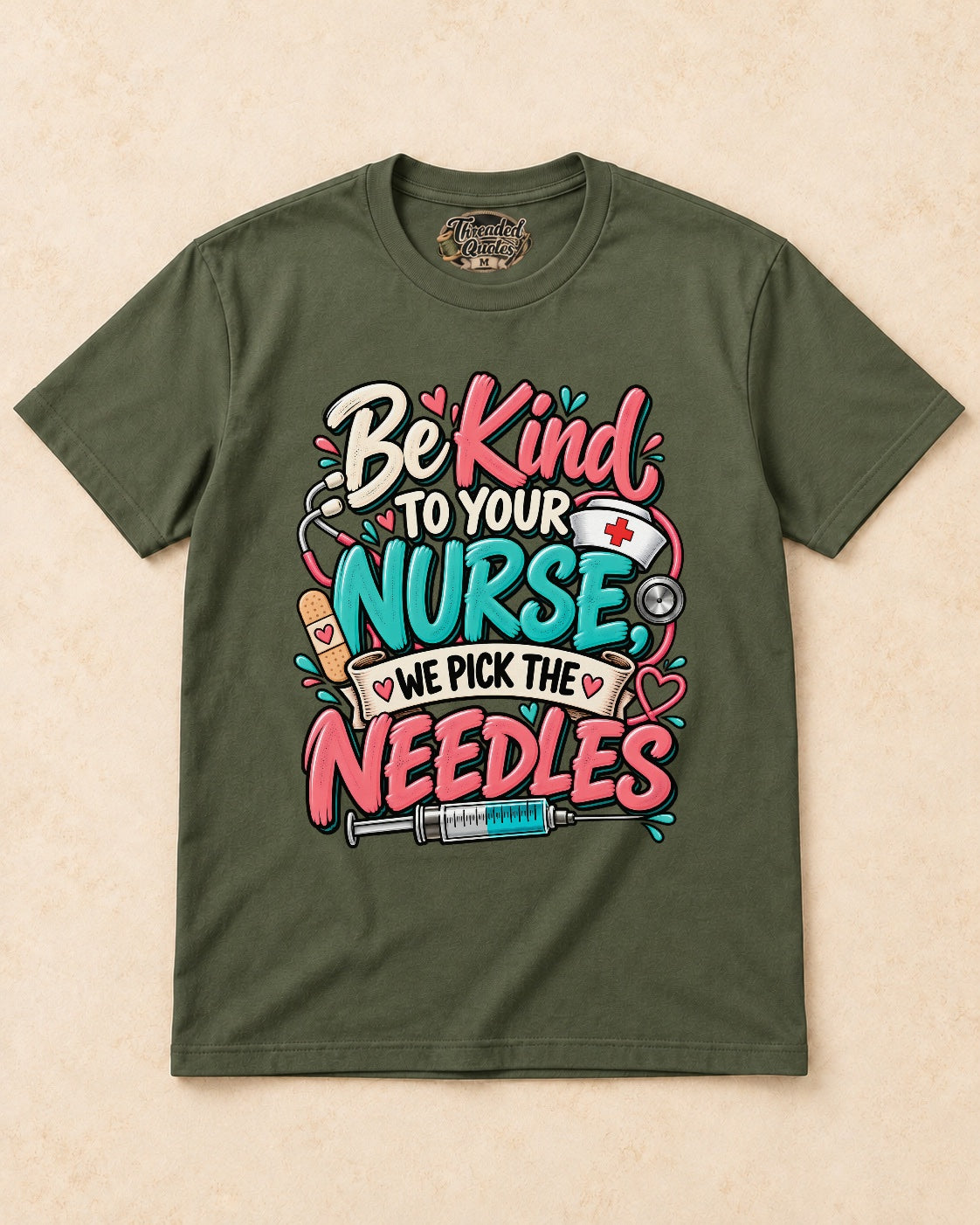 Shirt-only Be Kind To Your Nurse We Pick The Needles T-shirt in Military Green