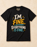 Shirt-only I’m Fine. Everything Is Fine. T-shirt in Black
