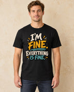 Model standing I’m Fine. Everything Is Fine. T-shirt in Black