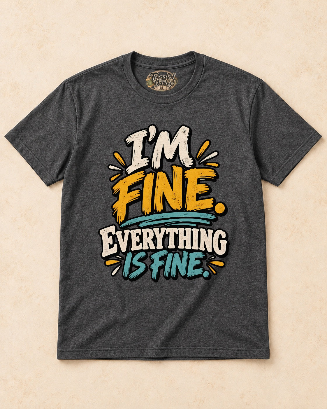 Shirt-only I’m Fine. Everything Is Fine. T-shirt in Dark Heather