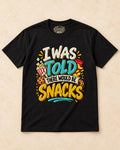 Shirt-only I Was Told There Would Be Snacks T-shirt in Black