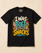 Shirt-only I Was Told There Would Be Snacks T-shirt in Black
