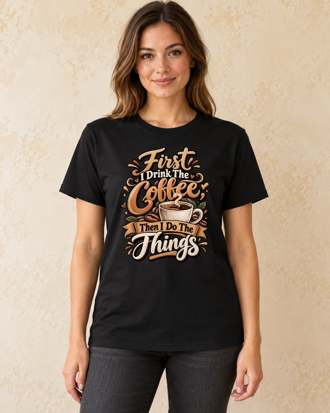 Model standing First I Drink The Coffee Then I Do The Things T-shirt in Black