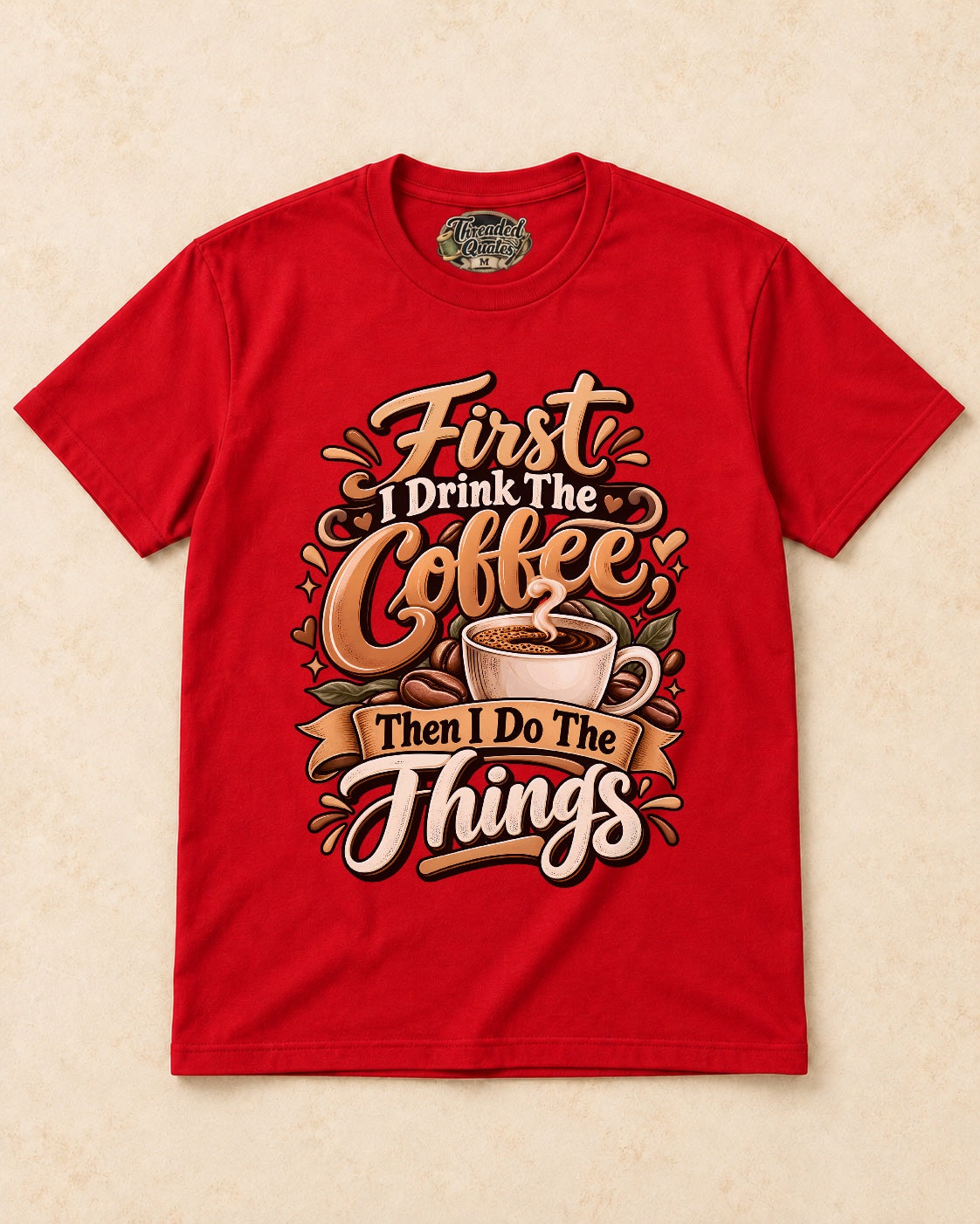 Shirt-only First I Drink The Coffee Then I Do The Things T-shirt in Red