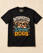 Shirt-only Introverted But Willing To Discuss Dogs T-shirt in Black