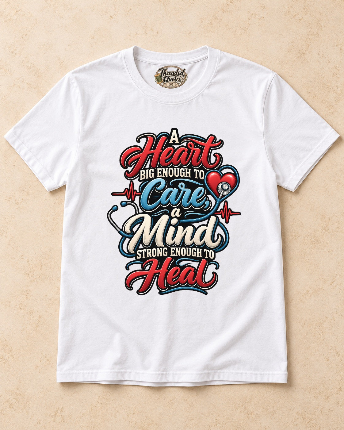 Shirt-only A Heart Big Enough To Care A Mind Strong Enough To Heal T-shirt in White