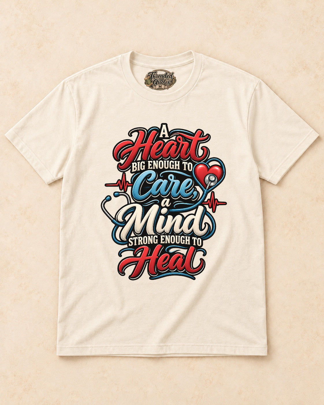 Shirt-only A Heart Big Enough To Care A Mind Strong Enough To Heal T-shirt in Natural