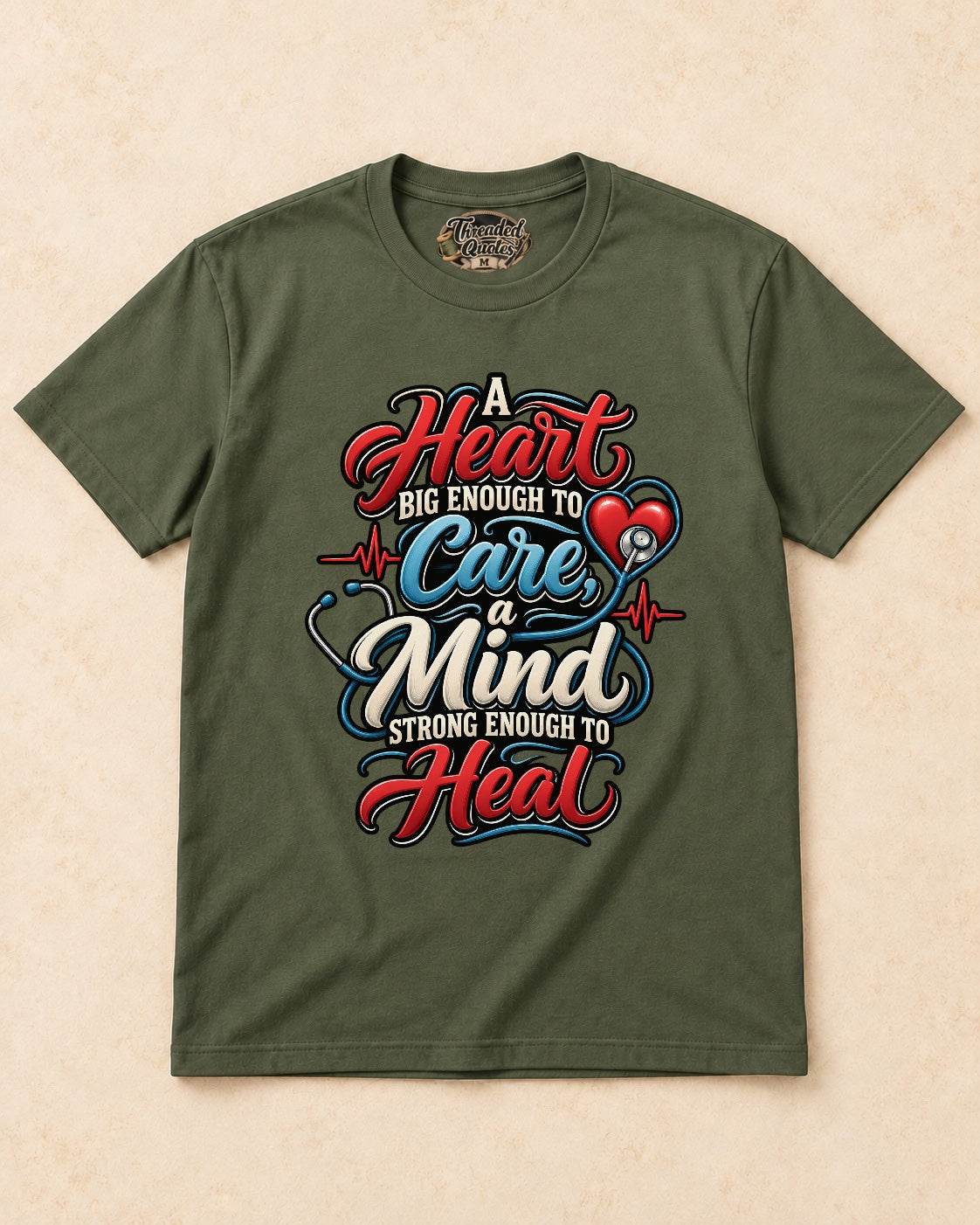 Shirt-only A Heart Big Enough To Care A Mind Strong Enough To Heal T-shirt in Military Green