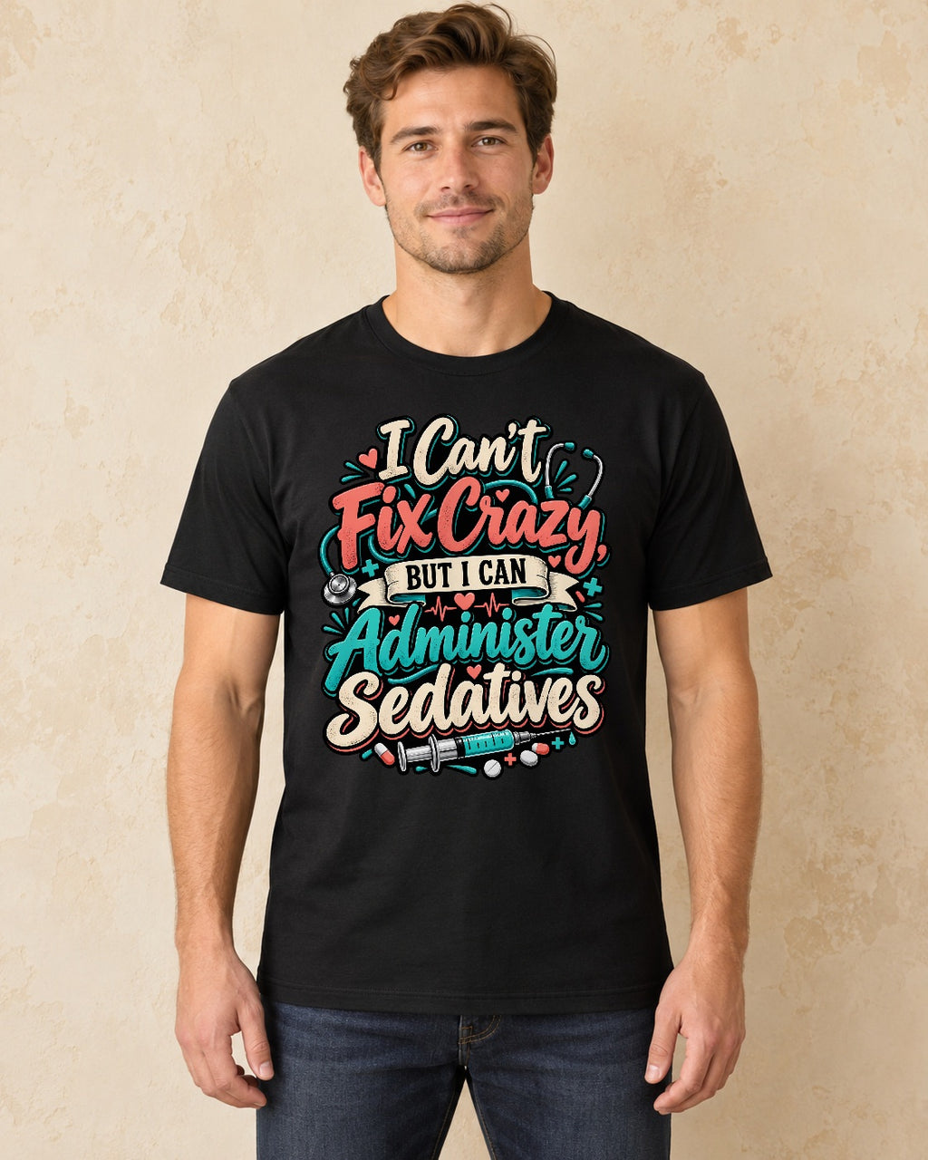 Model standing I Cant Fix Crazy But I Can Administer Sedatives T-shirt in Black