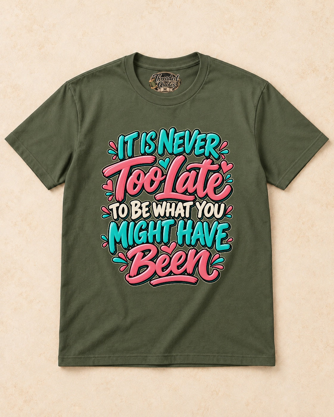 Shirt-only 0001 Colorful Hand Painted Quote Typography png T-shirt in Military Green