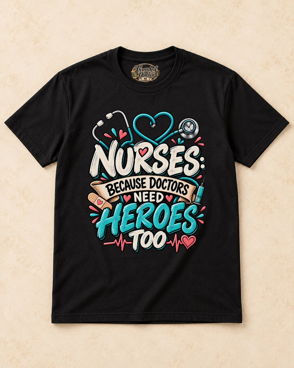 Shirt-only Nurses  Because Doctors Need Heroes Too T-shirt in Black