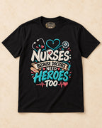 Shirt-only Nurses  Because Doctors Need Heroes Too T-shirt in Black