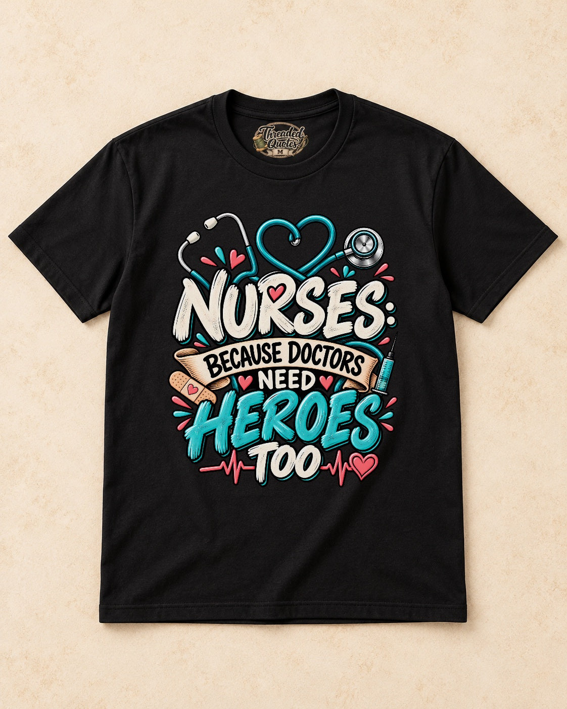 Shirt-only Nurses  Because Doctors Need Heroes Too T-shirt in Black