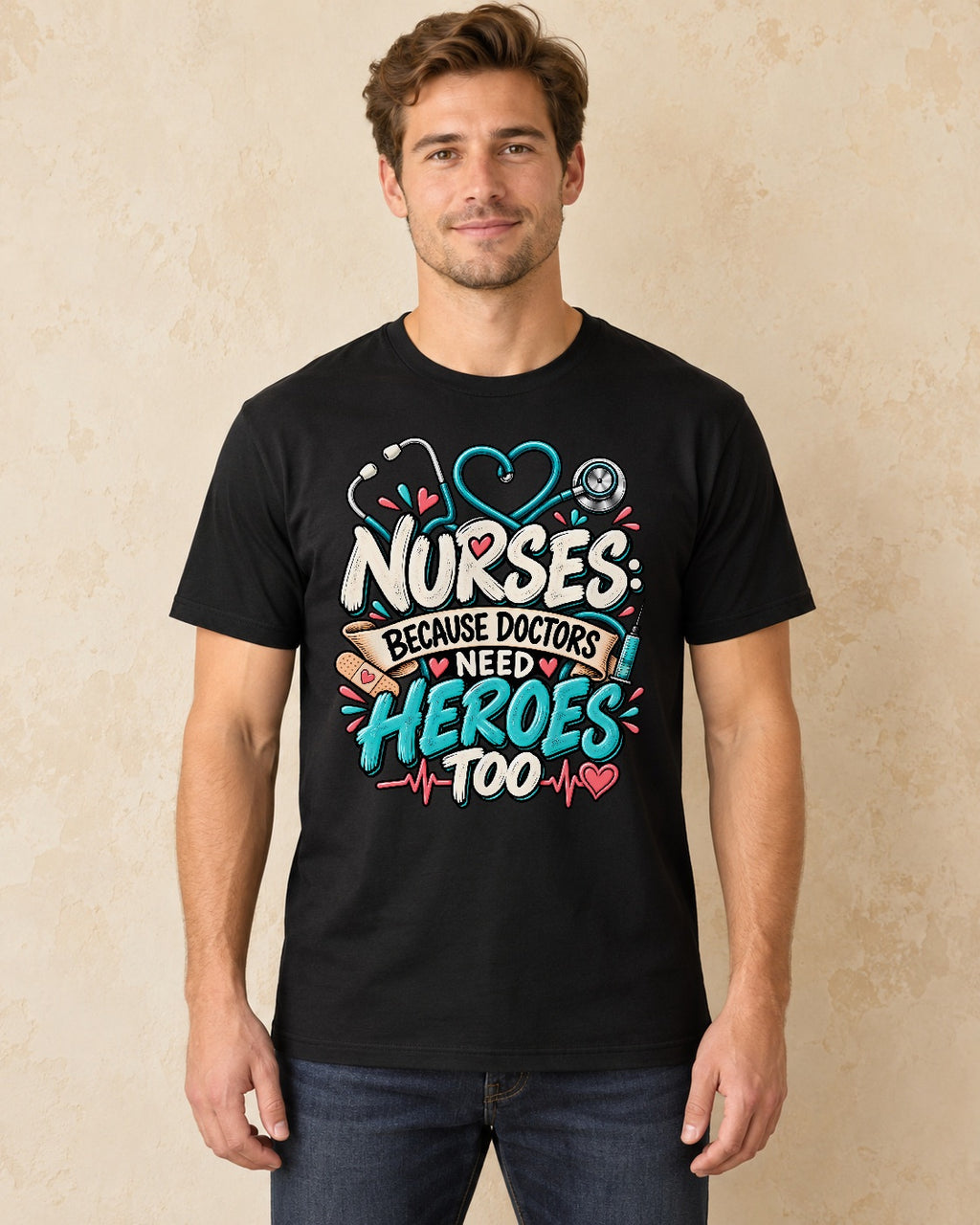 Model standing Nurses  Because Doctors Need Heroes Too T-shirt in Black