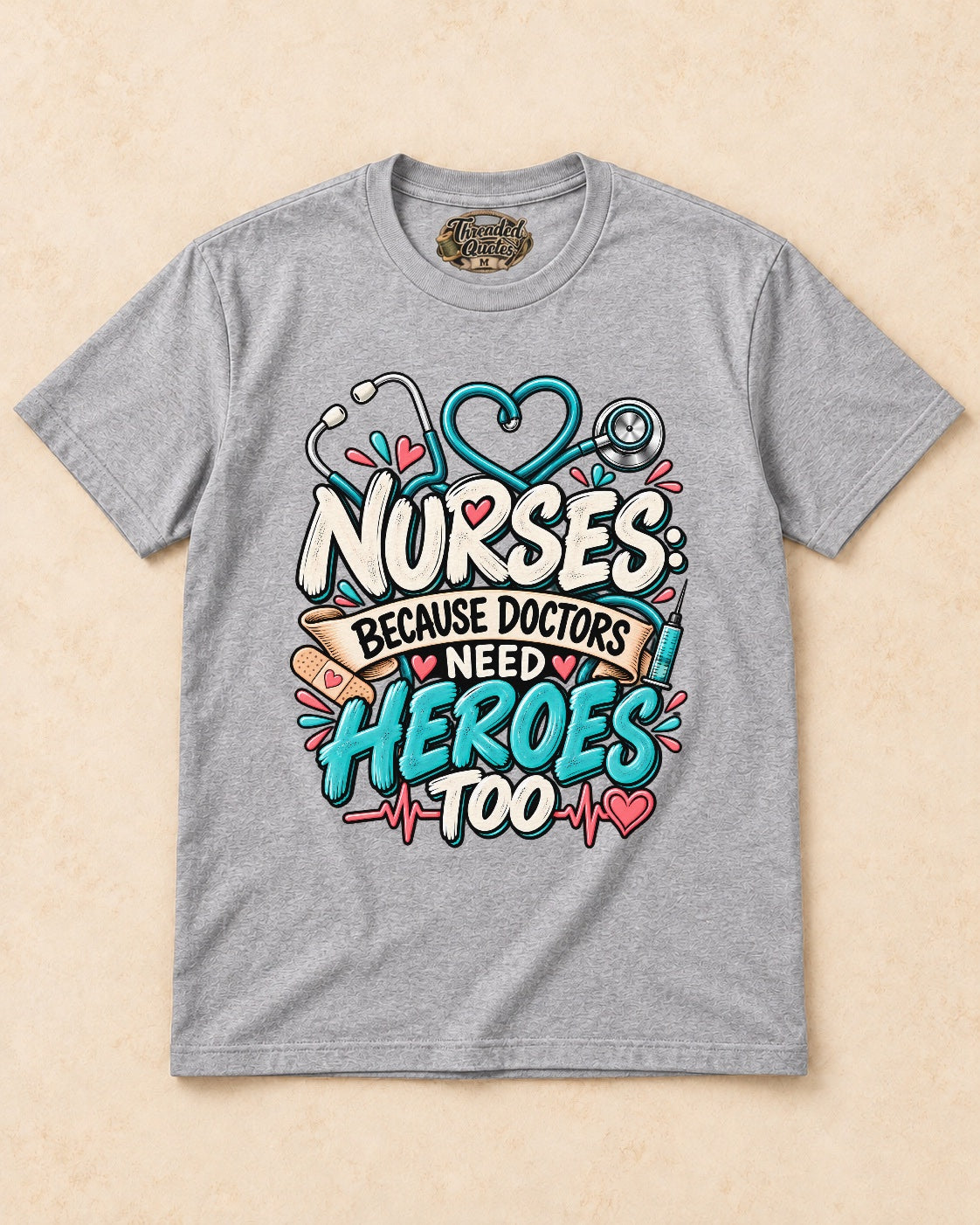 Shirt-only Nurses  Because Doctors Need Heroes Too T-shirt in Sport Grey