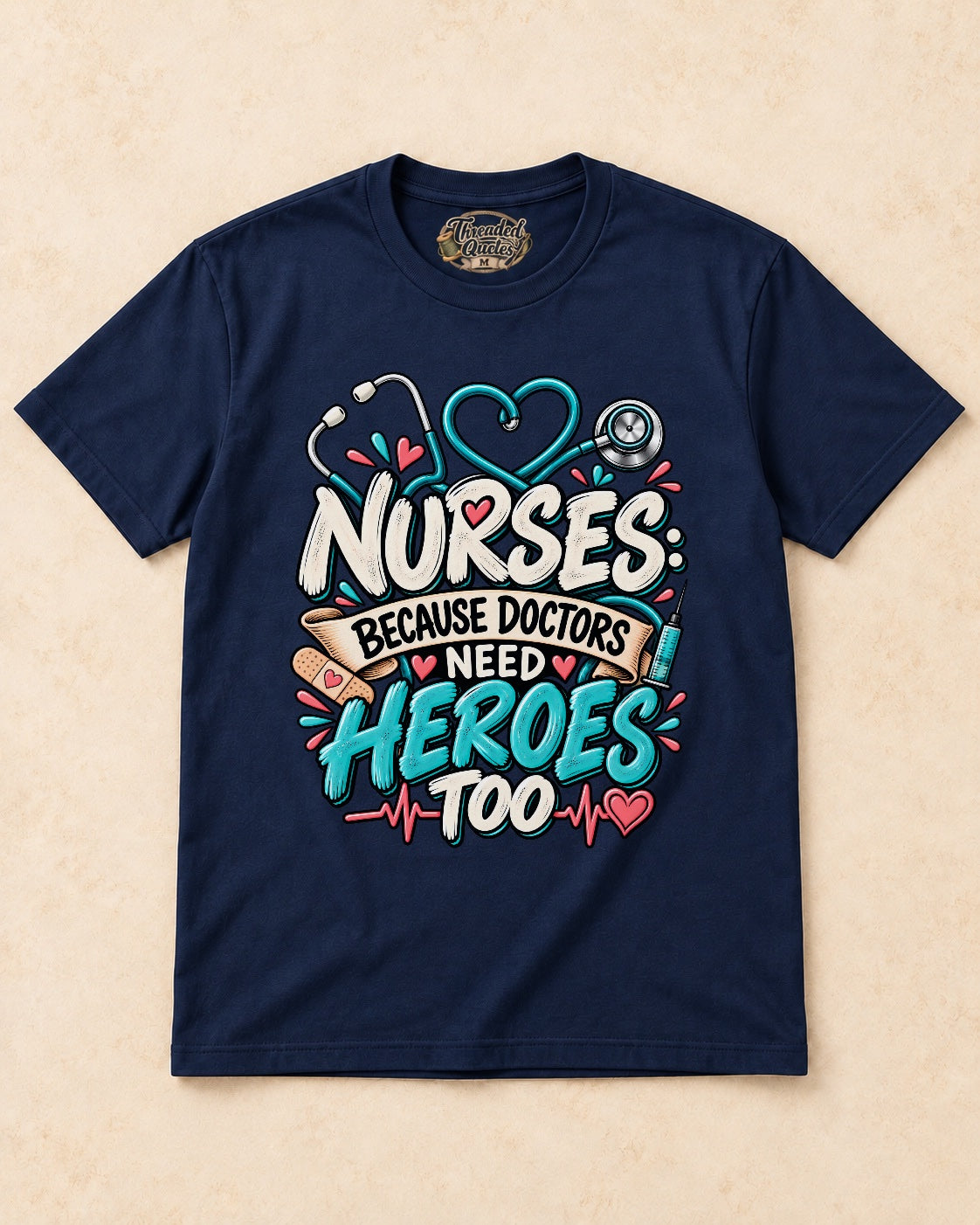 Shirt-only Nurses  Because Doctors Need Heroes Too T-shirt in Navy