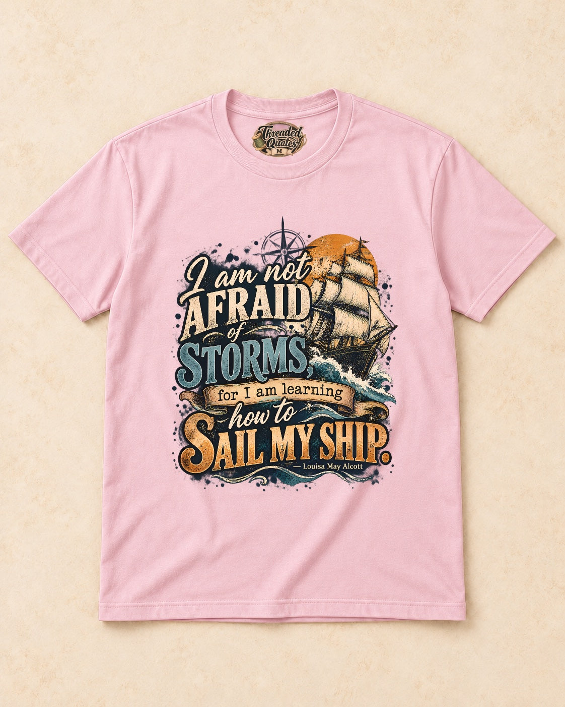 Shirt-only  I Am Not Afraid Of Storms For I Am Learning How To Sail My Ship T-shirt in Light Pink