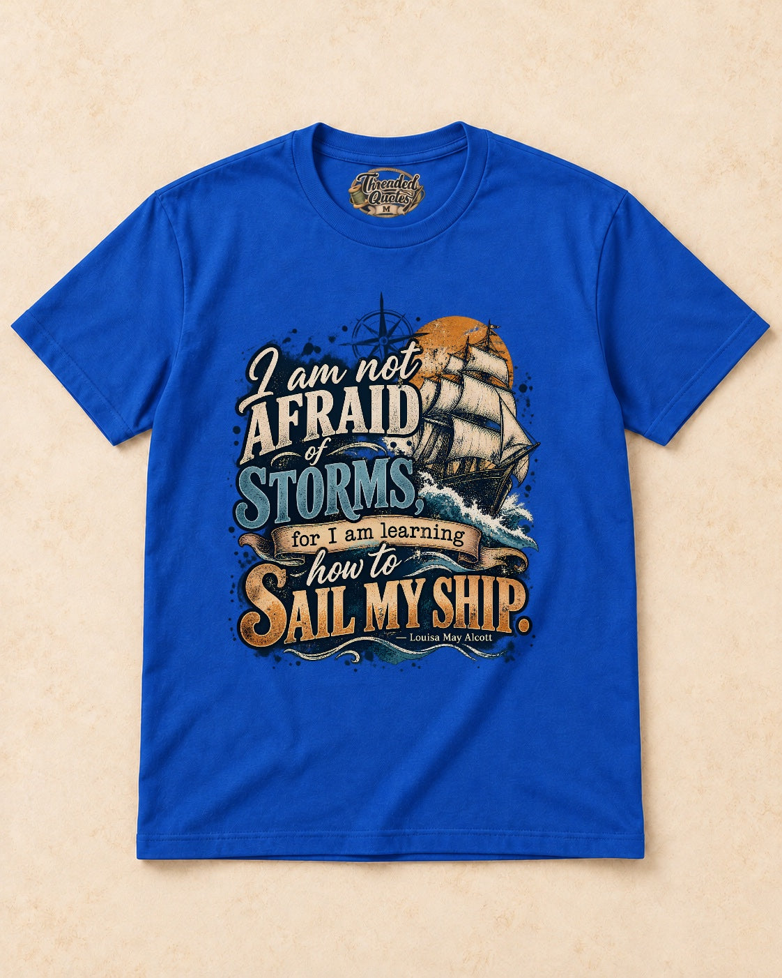 Shirt-only  I Am Not Afraid Of Storms For I Am Learning How To Sail My Ship T-shirt in Royal Blue
