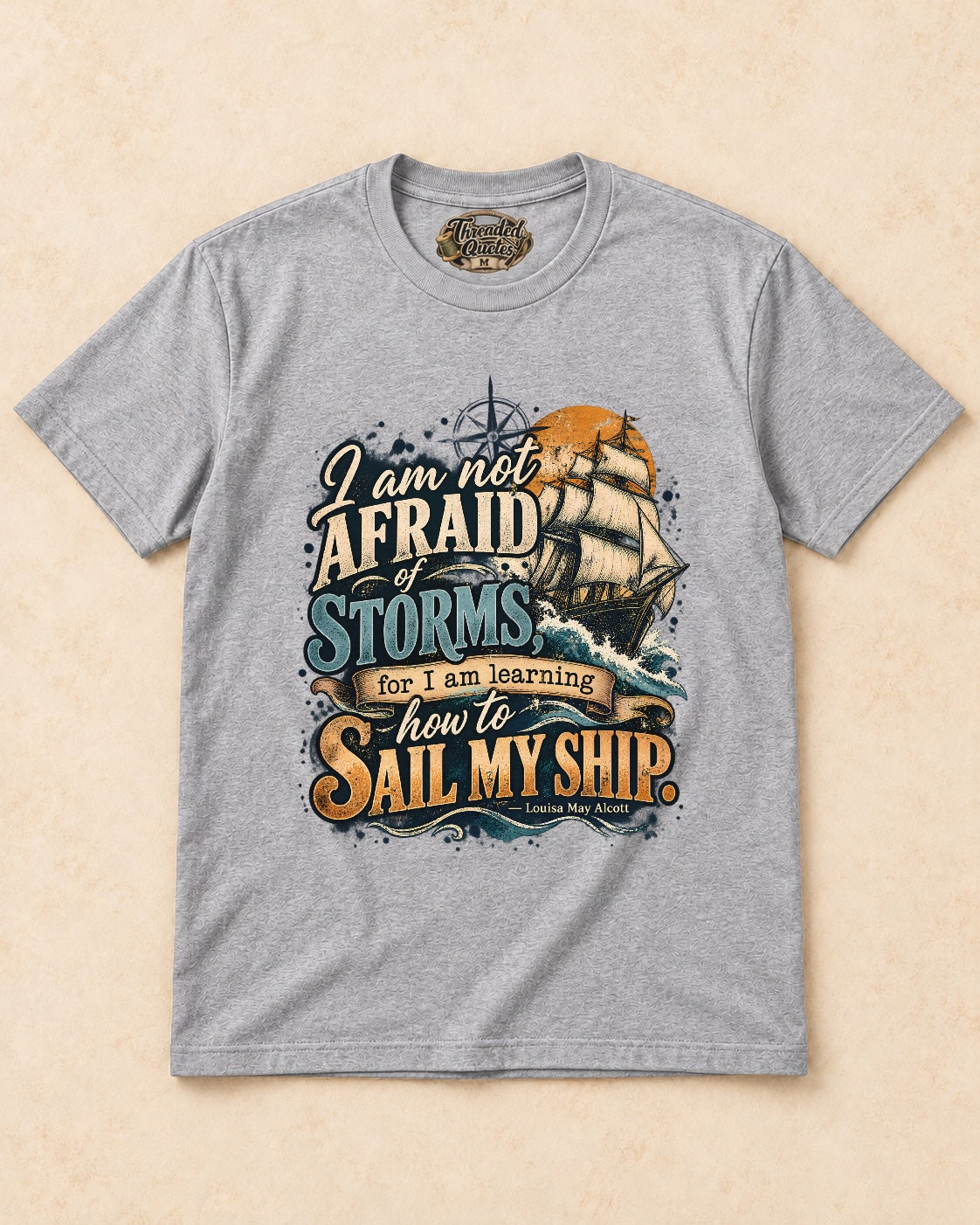 Shirt-only  I Am Not Afraid Of Storms For I Am Learning How To Sail My Ship T-shirt in Sport Grey