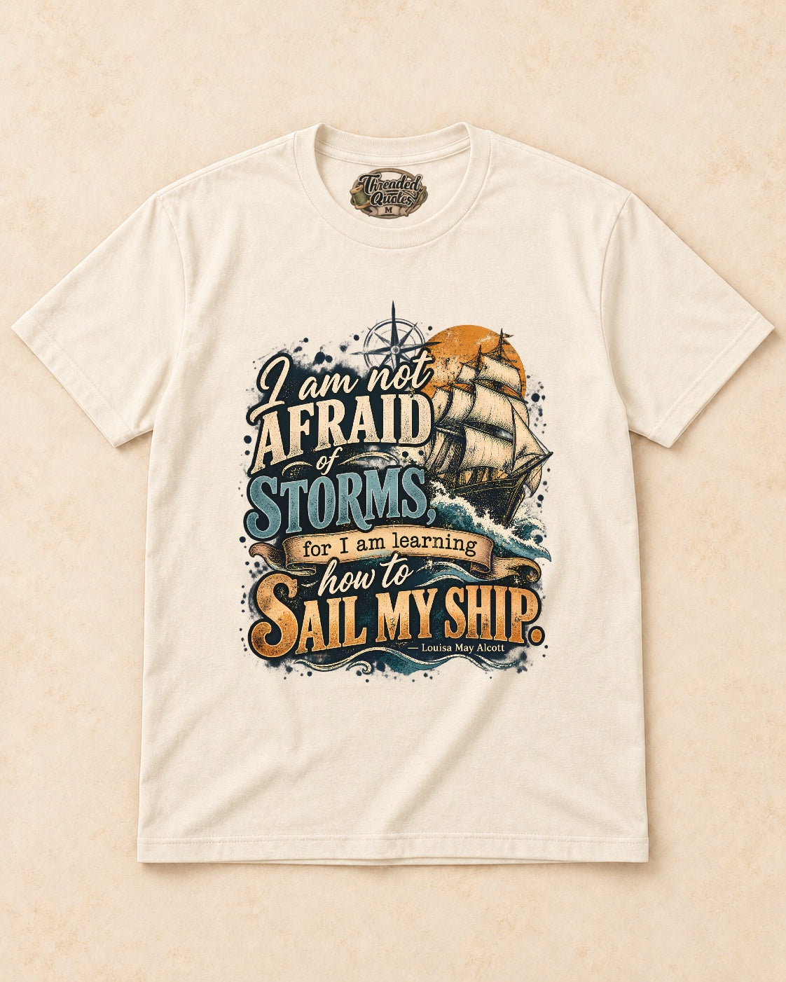 Shirt-only  I Am Not Afraid Of Storms For I Am Learning How To Sail My Ship T-shirt in Natural