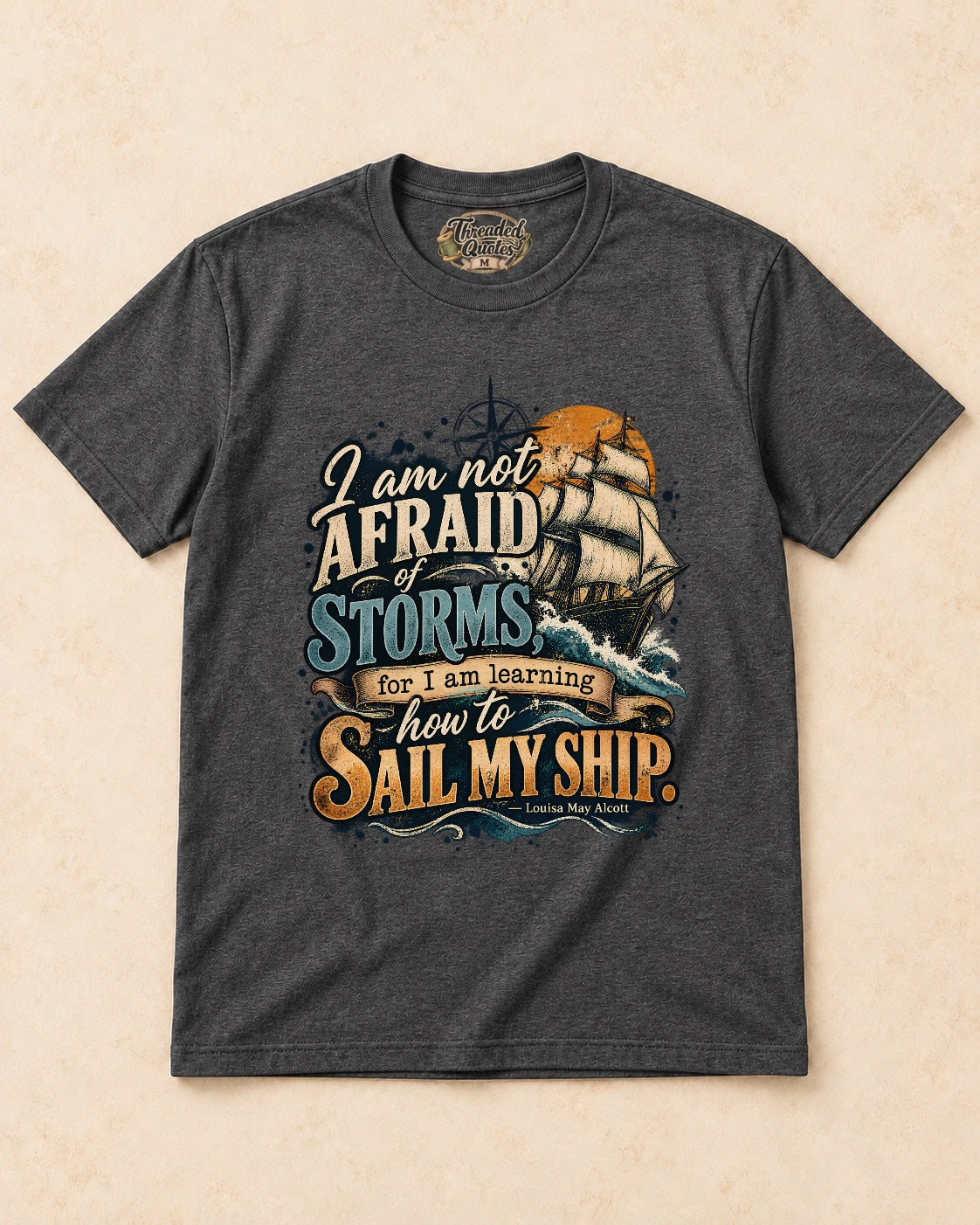 Shirt-only  I Am Not Afraid Of Storms For I Am Learning How To Sail My Ship T-shirt in Dark Heather