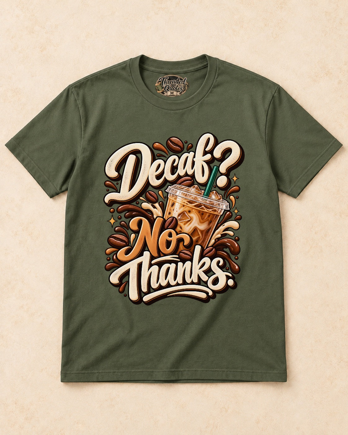 Shirt-only Decaf No Thanks T-shirt in Military Green